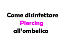 Come disinfettare il Piercing all'ombelico: Guida Completa