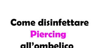 Come disinfettare il Piercing all'ombelico: Guida Completa