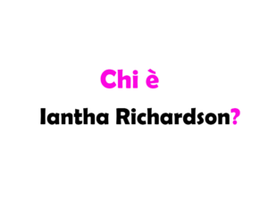 Chi è Iantha Richardson? Biografia, età, carriera, film, Instagram, fidanzato e vita privata