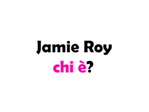 Chi è Jamie Roy? Biografia, età carriera, film, fidanzata, Instagram e vita privata