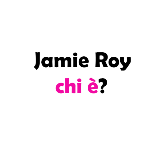 Chi è Jamie Roy? Biografia, età carriera, film, fidanzata, Instagram e vita privata
