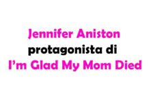 Jennifer Aniston protagonista di I’m Glad My Mom Died, la nuova serie Apple TV+