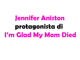 Jennifer Aniston protagonista di I’m Glad My Mom Died, la nuova serie Apple TV+
