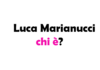 Luca Marianucci chi è? Biografia, età, altezza e peso, origini, carriera, figli, moglie, Instagram e vita privata