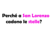 Perché a San Lorenzo cadono le stelle? Storia e leggende