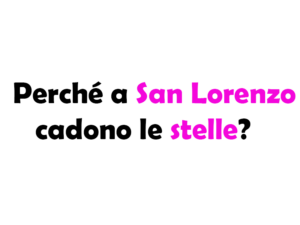 Perché a San Lorenzo cadono le stelle? Storia e leggende