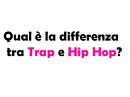 Qual è la differenza tra Trap e Hip Hop?