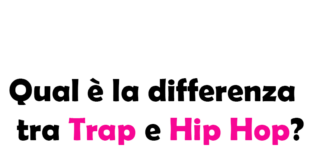 Qual è la differenza tra Trap e Hip Hop?