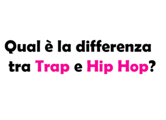 Qual è la differenza tra Trap e Hip Hop?