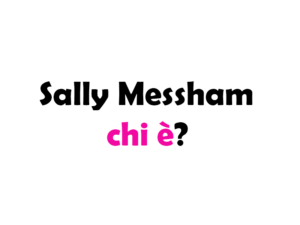 Sally Messham chi è