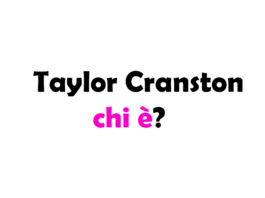Taylor Cranston chi è? Biografia, età, carriera, film, fidanzato, Instagram e vita privata