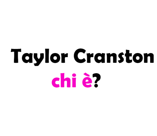 Taylor Cranston chi è? Biografia, età, carriera, film, fidanzato, Instagram e vita privata