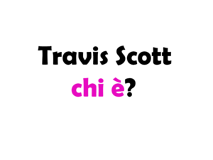 Travis Scott chi è