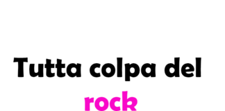 Tutta colpa del rock