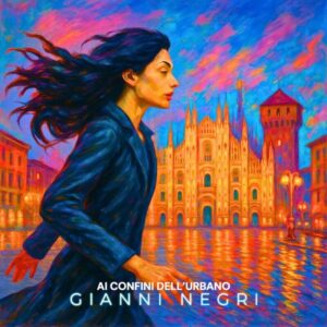 Ai Confini dell’Urbano – Il nuovo singolo di Gianni Negri e Patrizia Kolombo