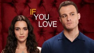 If You Love (Ya Çok Seversen): che cos'è, cast, trama, numero di puntate, stagioni e curiosità