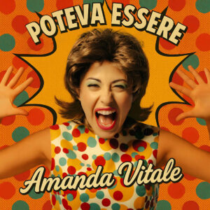 Poteva Essere è il nuovo singolo di Amanda Vitale: significato e dove ascoltarlo