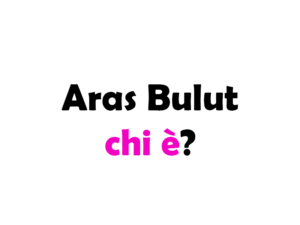 Aras Bulut İynemli chi è? Biografia, età, altezza e peso, carriera, vita privata, Instagram e curiosità