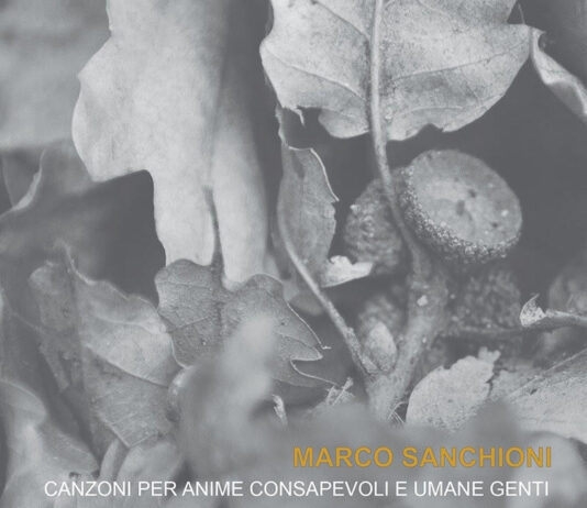 "Canzoni per anime consapevoli e umane genti" è il nuovo album di Marco Sanchioni