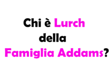 Chi è Lurch della Famiglia Addams?
