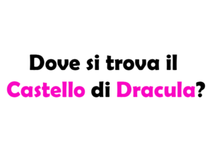 Dove si trova il Castello di Dracula? Scopri la leggenda e la realtà