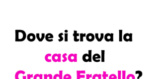 Dove si trova la casa del Grande Fratello?