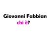 Giovanni Fabbian chi è? Biografia, età, altezza e peso, carriera, quanto guadagna, fidanzata, Instagram e vita privata