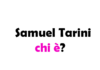 Samuel Tarini chi è? Biografia, età, altezza e peso, studi, passioni, fidanzata, curiosità e TikTok