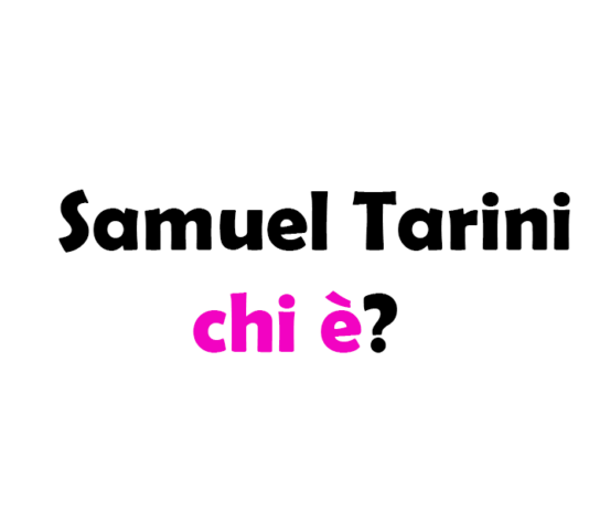 Samuel Tarini chi è? Biografia, età, altezza e peso, studi, passioni, fidanzata, curiosità e TikTok