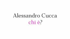 Alessandro Cucca chi è