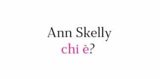 Ann Skelly chi è?