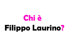 Chi è Filippo Laurino? Biografia, età, altezza e peso, lavoro, fidanzata, Instagram, vita privata e curiosità