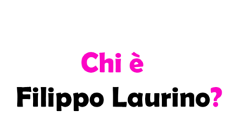 Chi è Filippo Laurino? Biografia, età, altezza e peso, lavoro, fidanzata, Instagram, vita privata e curiosità