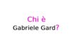Gabriele Gard chi è?