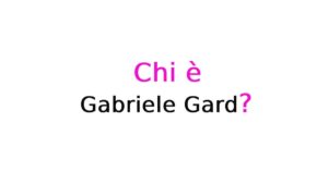 Gabriele Gard chi è?