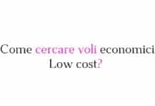 Come cercare voli economici – low cost? Guida completa Come cercare voli economici - low cost? Guida completa