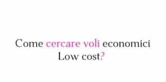 Come cercare voli economici - low cost? Guida completa