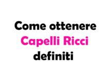 Come ottenere Capelli Ricci definiti: guida completa per styling e cura
