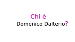 Chi è Domenico Dalterio? Biografia, età, lavoro, curiosità, figli, moglie, vita privata e Instagram