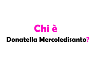 Chi è Donatella Mercoledisanto?