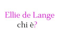 Ellie de Lange chi è? Biografia, età, altezza e peso, origine, carriera, curiosità, Instagram e vita privata Ellie de Lange chi è?