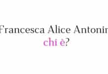 Francesca Alice Antonini chi è?