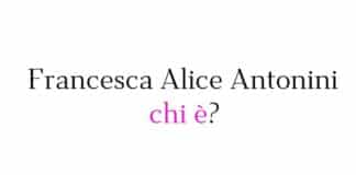 Francesca Alice Antonini chi è?