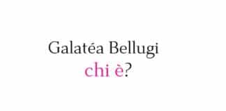 Galatéa Bellugi chi è? Biografia, età, altezza e peso, carriera, fidanzato, Instagram e vita privata