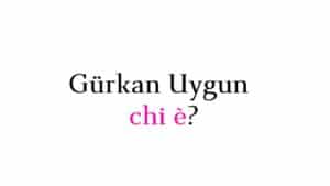 Gurkan Uygun chi è? Gurkan Uygun chi è?