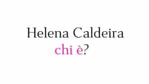 Helena Caldeira chi è? Biografia, età, origini, carriera, film, fidanzato, Instagram e curiosità