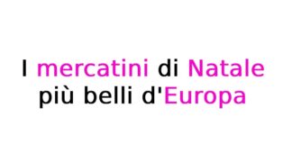 I mercatini di Natale più belli d’Europa