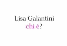 Lisa Galantini chi è? Biografia, età, altezza e peso, carriera, figli, marito, Instagram e vita privata Lisa Galantini chi è?