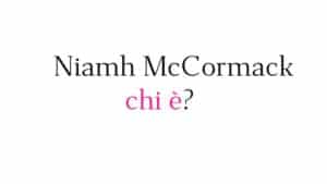 Niamh McCormack chi è Niamh McCormack chi è?