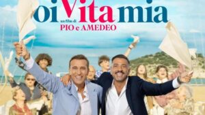 Oi vita mia il nuovo film di Pio e Amedeo cast, trama e data di uscita